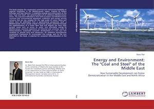 Seller image for Energy and Environment: The "Coal and Steel" of the Middle East : How Sustainable Development can Foster Democratization in the Middle East and North Africa for sale by AHA-BUCH GmbH
