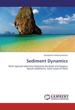 Seller image for Sediment Dynamics : With Special reference between Karaikal and Nagore beach sediments, east coast of India for sale by AHA-BUCH GmbH