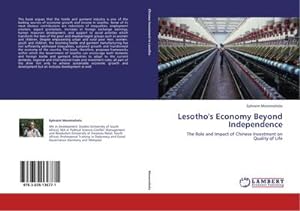 Seller image for Lesotho's Economy Beyond Independence : The Role and Impact of Chinese Investment on Quality of Life for sale by AHA-BUCH GmbH