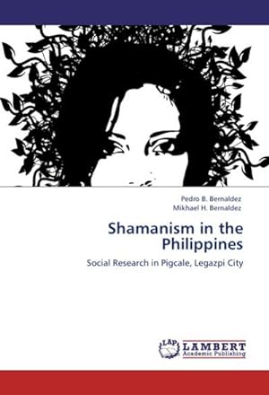 Seller image for Shamanism in the Philippines : Social Research in Pigcale, Legazpi City for sale by AHA-BUCH GmbH