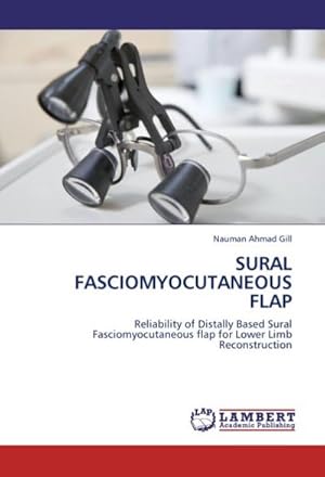 Seller image for SURAL FASCIOMYOCUTANEOUS FLAP : Reliability of Distally Based Sural Fasciomyocutaneous flap for Lower Limb Reconstruction for sale by AHA-BUCH GmbH
