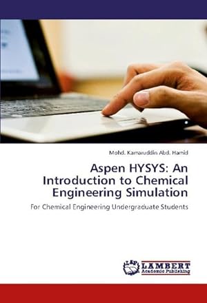 Imagen del vendedor de Aspen HYSYS: An Introduction to Chemical Engineering Simulation : For Chemical Engineering Undergraduate Students a la venta por AHA-BUCH GmbH