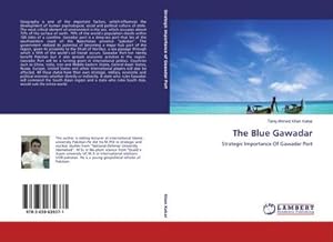 Imagen del vendedor de The Blue Gawadar : Strategic Importance Of Gawadar Port a la venta por AHA-BUCH GmbH