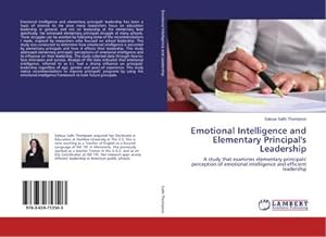 Seller image for Emotional Intelligence and Elementary Principal's Leadership : A study that examines elementary principals' perception of emotional intelligence and efficient leadership for sale by AHA-BUCH GmbH