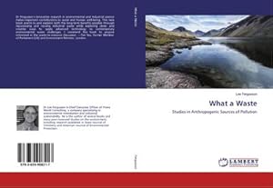 Imagen del vendedor de What a Waste : Studies in Anthropogenic Sources of Pollution a la venta por AHA-BUCH GmbH