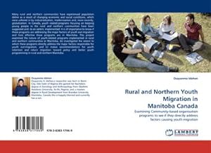 Bild des Verkufers fr Rural and Northern Youth Migration in Manitoba Canada : Examining Community-based organisation programs to see if they directly address factors causing youth migration zum Verkauf von AHA-BUCH GmbH