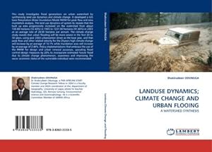 Seller image for LANDUSE DYNAMICS; CLIMATE CHANGE AND URBAN FLOOING : A WATERSHED SYNTHESIS for sale by AHA-BUCH GmbH