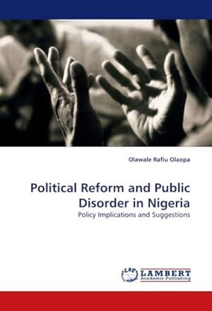 Imagen del vendedor de Political Reform and Public Disorder in Nigeria : Policy Implications and Suggestions a la venta por AHA-BUCH GmbH