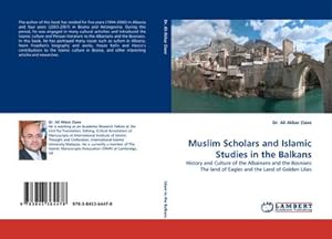 Seller image for Muslim Scholars and Islamic Studies in the Balkans : History and Culture of the Albainans and the Bosnians The land of Eagles and the Land of Golden Lilies for sale by AHA-BUCH GmbH