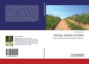 Seller image for Society, Destiny and Man : Chinua Achebe and Thomas Hardy in Perspective for sale by AHA-BUCH GmbH