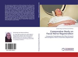 Seller image for Comparative Study on Facial Nerve Regeneration : Comparative Study Between the Effect of Laser & Electromagnetic Field on Facial Nerve Regeneration for sale by AHA-BUCH GmbH