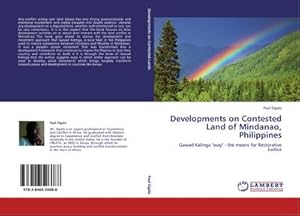 Imagen del vendedor de Developments on Contested Land of Mindanao, Philippines : Gawad Kalinga "way" - the means for Restorative Justice a la venta por AHA-BUCH GmbH