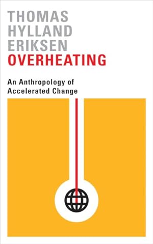 Immagine del venditore per Overheating : An Anthropology of Accelerated Change venduto da GreatBookPrices