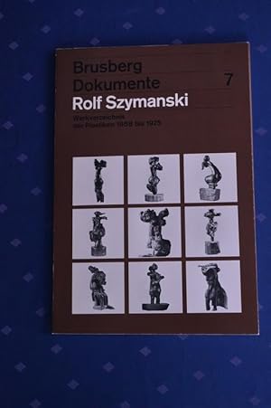 Rolf Szymanski ; Werkverzeichnis der Plastiken 1958 bis 1975 ; Brunsberg Dokumente 7