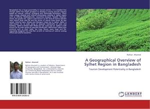 Seller image for A Geographical Overview of Sylhet Region in Bangladesh : Tourism Development Potentiality in Bangladesh for sale by AHA-BUCH GmbH