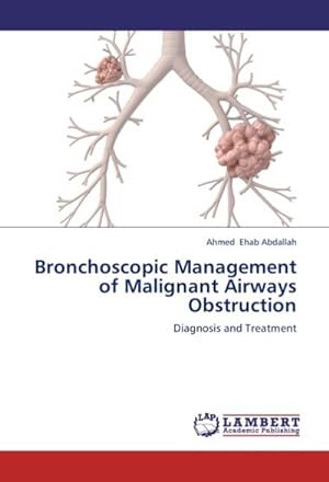 Seller image for Bronchoscopic Management of Malignant Airways Obstruction : Diagnosis and Treatment for sale by AHA-BUCH GmbH