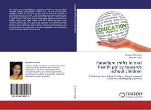 Seller image for Paradigm shifts in oral health policy towards school children : Embarking on oral health policy changes towards children in developing countries for sale by AHA-BUCH GmbH