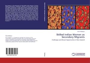 Imagen del vendedor de Skilled Indian Women as Secondary Migrants : Challenges and Missed Opportunities in New Zealand a la venta por AHA-BUCH GmbH