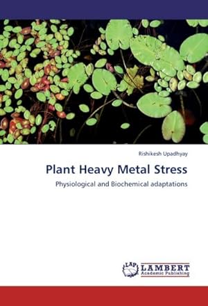 Imagen del vendedor de Plant Heavy Metal Stress : Physiological and Biochemical adaptations a la venta por AHA-BUCH GmbH