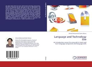 Imagen del vendedor de Language and Technology Use : An introductory course for using aids to teach and learn language components and language skills a la venta por AHA-BUCH GmbH