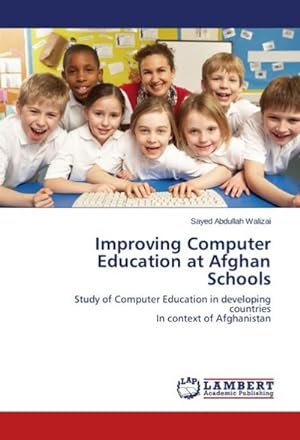 Seller image for Improving Computer Education at Afghan Schools : Study of Computer Education in developing countries In context of Afghanistan for sale by AHA-BUCH GmbH