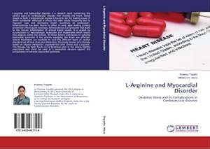 Image du vendeur pour L-Arginine and Myocardial Disorder : Oxidative Stress and its Complications in Cardiovascular diseases mis en vente par AHA-BUCH GmbH