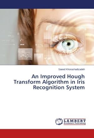 Seller image for An Improved Hough Transform Algorithm in Iris Recognition System for sale by AHA-BUCH GmbH