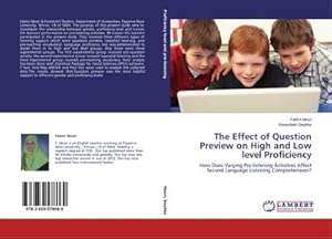 Image du vendeur pour The Effect of Question Preview on High and Low level Proficiency : How Does Varying Pre-listening Activities Affect Second Language Listening Comprehension? mis en vente par AHA-BUCH GmbH
