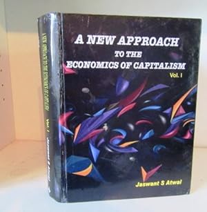 A New Approach to the Economics of Capitalism: With an Overview of Development Economics and Econ...