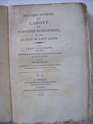 Histoire secrète du cabinet de Napoléon Buonaparte et de la Cour de Saint-Cloud, 2 tomes.