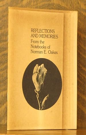 Imagen del vendedor de REFLECTIONS AND MEMORIES - FROM THE NOTEBOOKS OF NORMAN E. OAKES a la venta por Andre Strong Bookseller