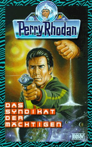 Das Syndikat der Mächtigen. Perry Rhodan ; Bd. 406