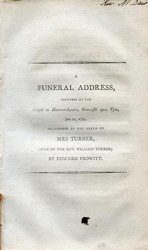 A Funeral Address, delivered at the Chapel in Hanover-Square, Newcastle upon Tyne, Jan. 22, 1797,...