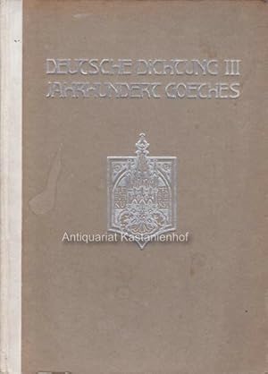 Bild des Verkufers fr Deutsche Dichtung. Dritter Band. Das Jahrhundert Goethes., zum Verkauf von Antiquariat Kastanienhof