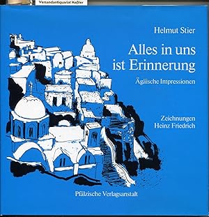 Alles in uns ist Erinnerung. Ägäische Impressionen. Zeichnungen Heinz Friedrich - signiert