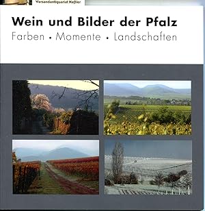 Wein und Bilder der Pfalz: Farben Momente Landschaften. Fotografien von Jörg Heieck, Björn Kray I...