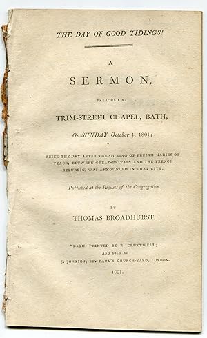 The Day of Good Tidings! A Sermon preached at Trim-Street Chapel, Bath, on Sunday October 4, 1801...