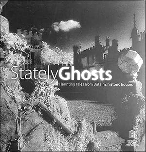 Stately Ghosts: Haunting Tales from Britain's Historic Houses
