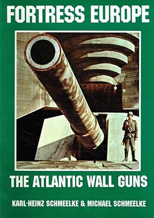 Bild des Verkufers fr Fortress Europe: The Atlantic Wall Guns. zum Verkauf von Antiquariat Bernhardt