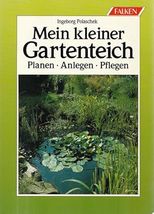 Bild des Verkufers fr Mein kleiner Gartenteich. Planen-Anlegen-Pflegen. zum Verkauf von Ant. Abrechnungs- und Forstservice ISHGW