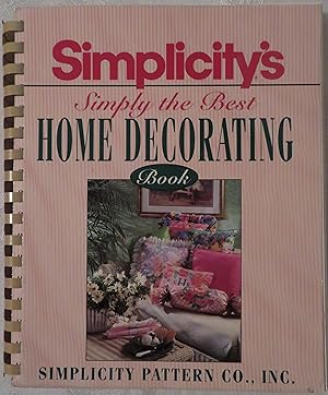 Bild des Verkufers fr Simplicity's Simply the Best Home Decorating Book zum Verkauf von Book Catch & Release