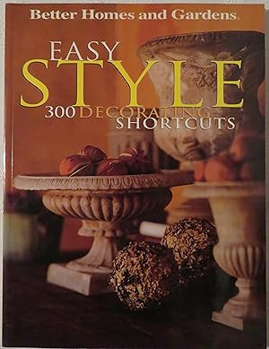 Easy Style: 300 Decorating shortcuts (Better Homes & Gardens)