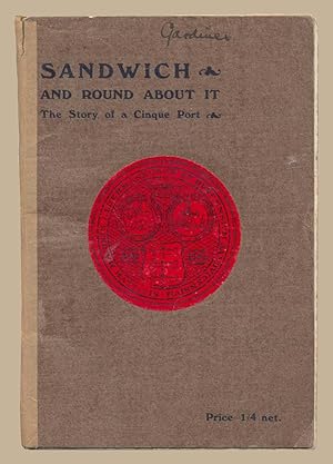 Sandwich And Round About It. With A Map And Twenty-Seven Illustrations