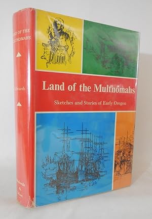 Immagine del venditore per Land of the Multnomahs Sketches and Stories of Early Oregon (Signed) venduto da Pacific Coast Books, ABAA,ILAB