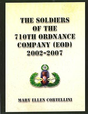 Seller image for The Soldiers of the 710th Ordnance Company (EOD) 2002 - 2007 AS NEW for sale by Charles Lewis Best Booksellers