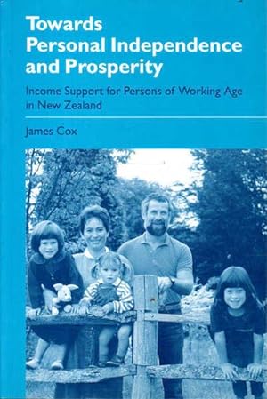 Seller image for Towards Personal Independence and Prosperity: Income Support for Persons of Working Age in New Zealand for sale by Goulds Book Arcade, Sydney