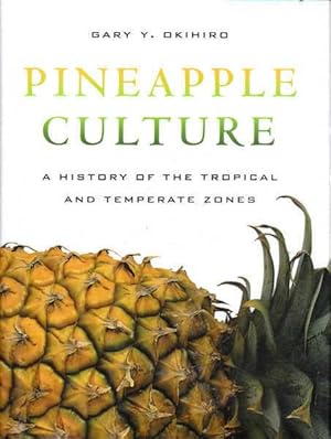 Imagen del vendedor de Pineapple Culture: A History of the Tropical and Temperate Zones a la venta por Goulds Book Arcade, Sydney