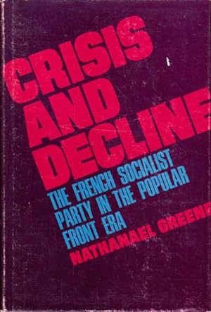 Seller image for Crisis and Decline: The French Socialist Party in the Popular Front Era for sale by Goulds Book Arcade, Sydney