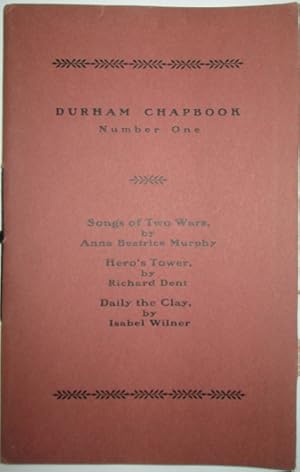 Seller image for Durham Chapbook Number One. Songs of Two Wars, Hero's Tower and Daily the Clay for sale by Mare Booksellers ABAA, IOBA