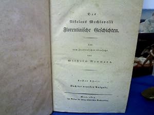 Des Nikolaus Machiavelli Florentinische Geschichten. Aus dem Italienischen übersetzt von Wilhelm ...
